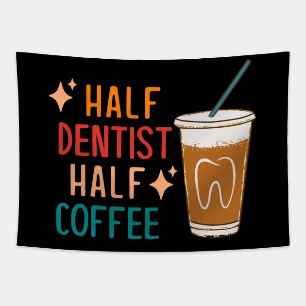 Half Dentist Half Coffee Dentist Gift Funny Dentist Tapestry by KsuAnn