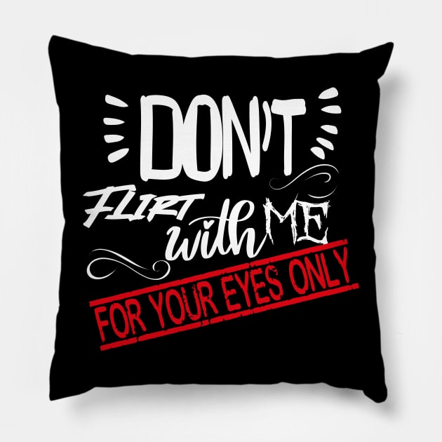 Funny Lover couple Quote, Don't flirt with me for your eyes only Design Cool for Lover couple. Pillow by OCEAN ART SHOP