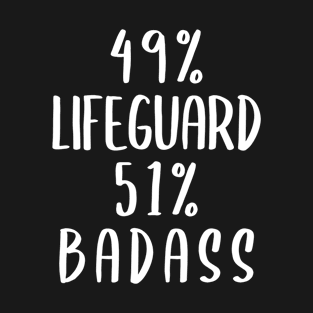 49% Lifeguard 51% Badass T-Shirt