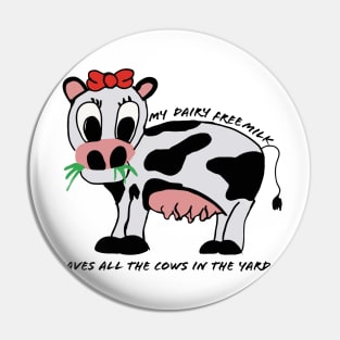 My Dairy Free Milk Saves All The Cows In The Yard Pin