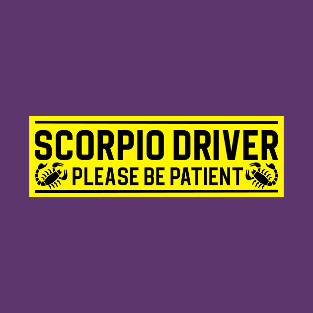 Funny Scorpio Scorpion Zodiac Student Driver Notice Sign by WitchNitch