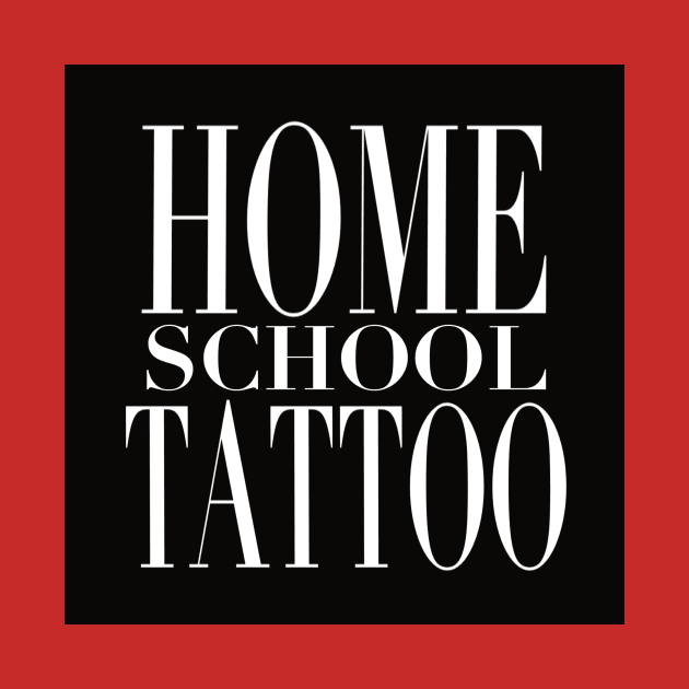 HomeSchoolTattoo by HomeSchoolTattoo