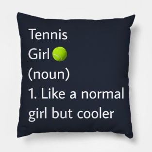 Tennis Girl Noun Like A Normal Girl But Cooler Pillow