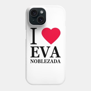 I love Eva Noblezada Phone Case