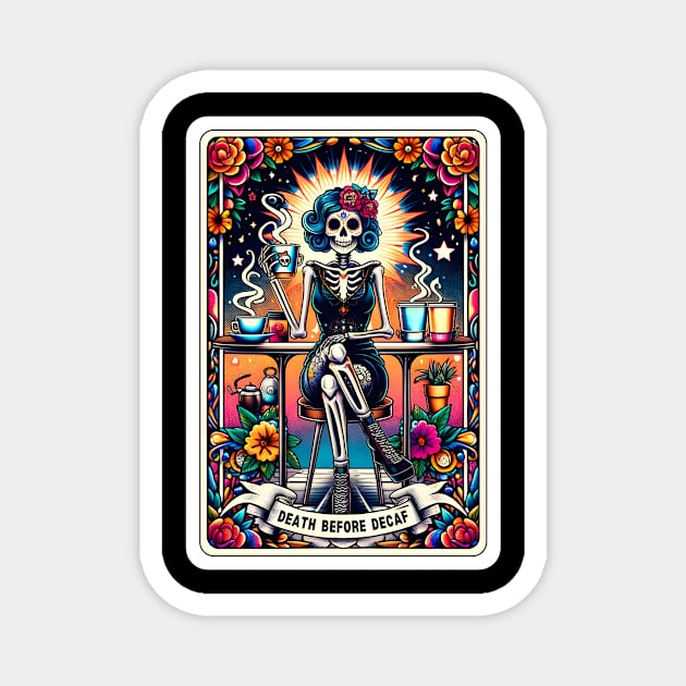 Death Before Decaf Funny Skeleton Tarot Card Magnet by Printme Darling