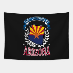 DON'T California My Arizona Tapestry