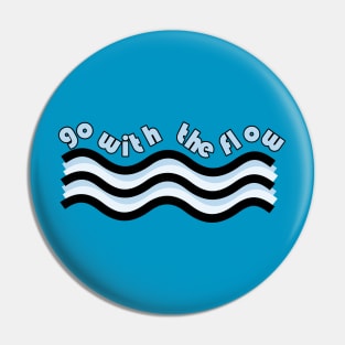 Go With The Flow Pin