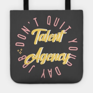 Don’t Quit Your Day Job Talent Agency Tote
