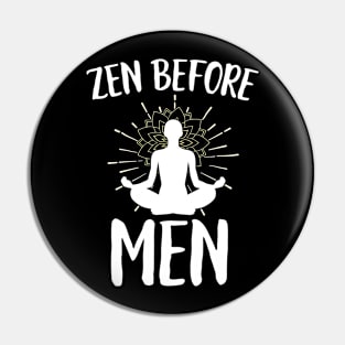 Zen Before Men Pin