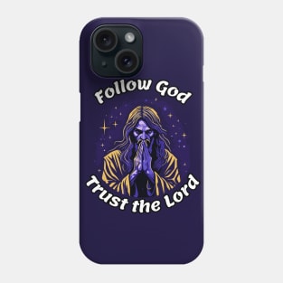 Follow god and trust the lord Phone Case