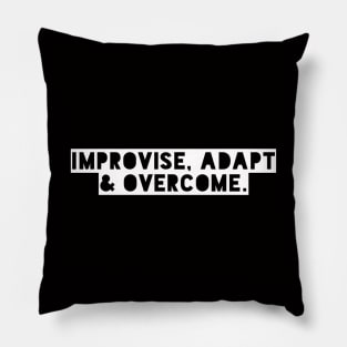 Improvise, adapt & overcome Pillow