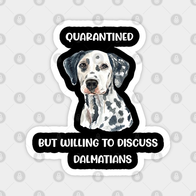 Quarantined But Willing To Discuss Dalmatians Magnet by familycuteycom
