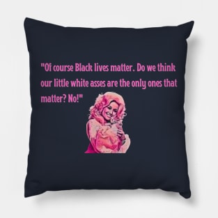 Dolly Parton Black Lives Matter Quote Pillow