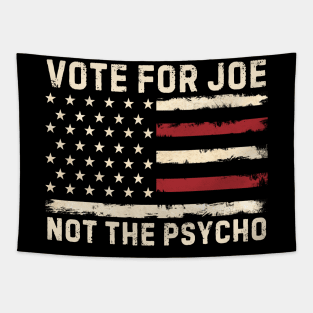 Vote For Joe Not The Psycho 2024 Tapestry