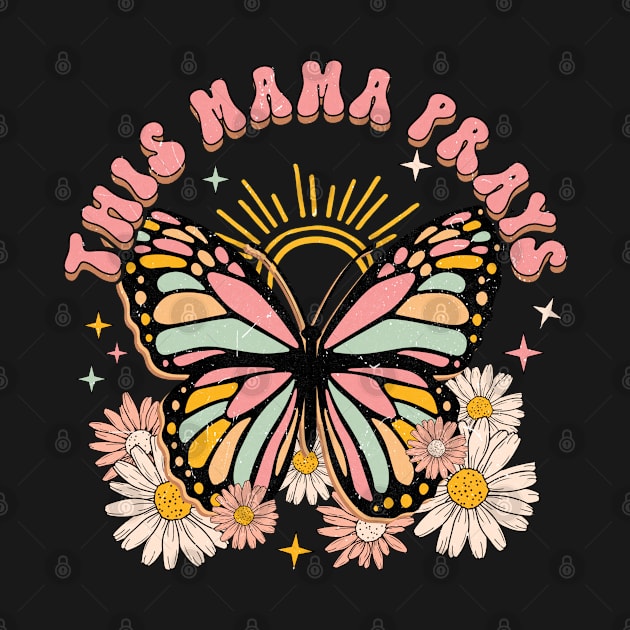 This Mama Prays Retro Butterfly for Mothers Day by Lavender Celeste