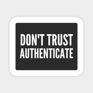 Cybersecurity Don't Trust Authenticate Black Background Magnet
