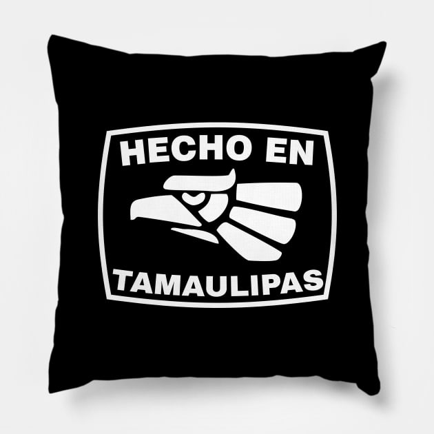 Hecha en Mexico - Hecha en Tamaulipas Pillow by HispanicStore