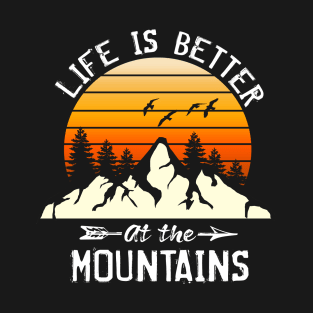 Life Is Better In The Mountains T-Shirt