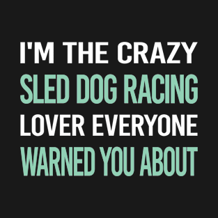 Crazy Lover Sled Dog Racing Dogsled T-Shirt