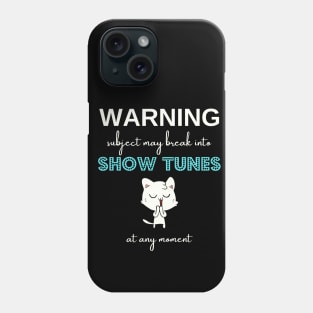 Warning subject may break into show tunes at any moment Phone Case