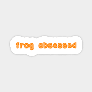 frog obsessed orange Magnet