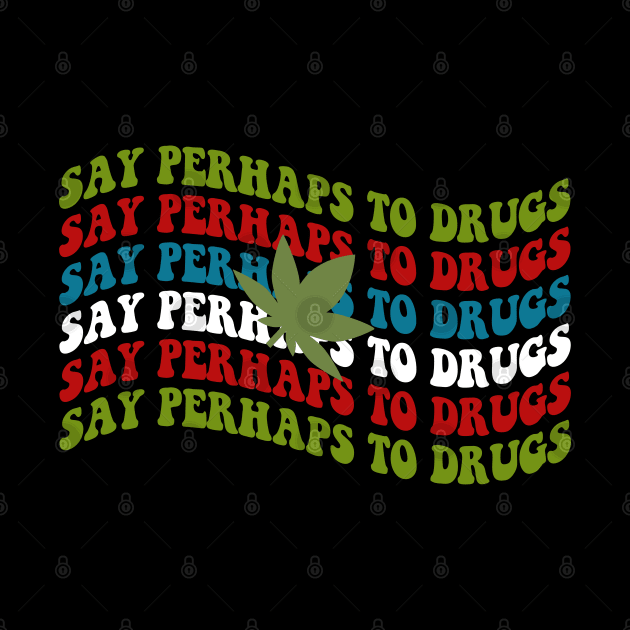 Say perhaps to drugs Wavy Retro by TomCage