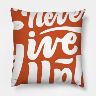 Never Give UP Quotes Tshirts For Young Pillow