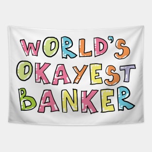 World's Okayest Banker Gift Idea Tapestry