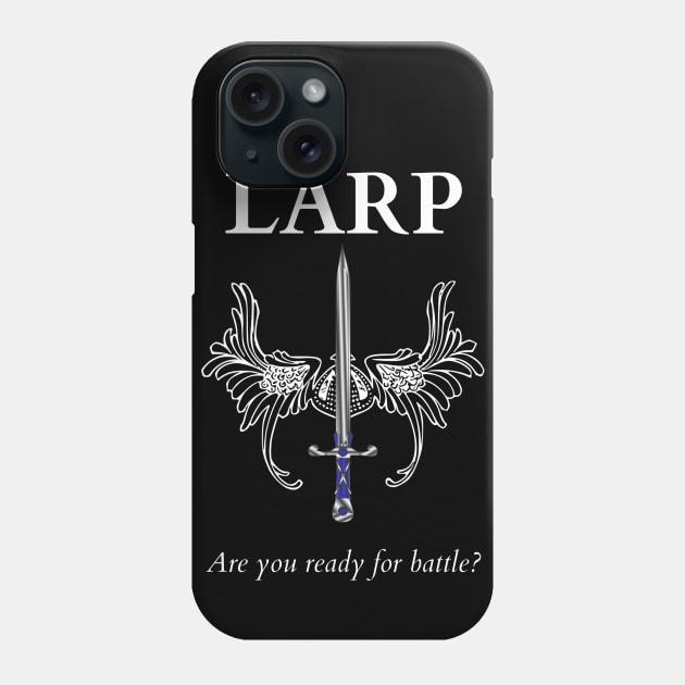 LARP, it's a way of life! Phone Case by tanyafaye76