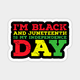 juneteenth-is-my-independence-day Magnet