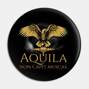 Ancient Rome Legion Aquila - The Eagle Does Not Catch Flies Pin