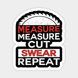 measure measure cut swear repeat Magnet