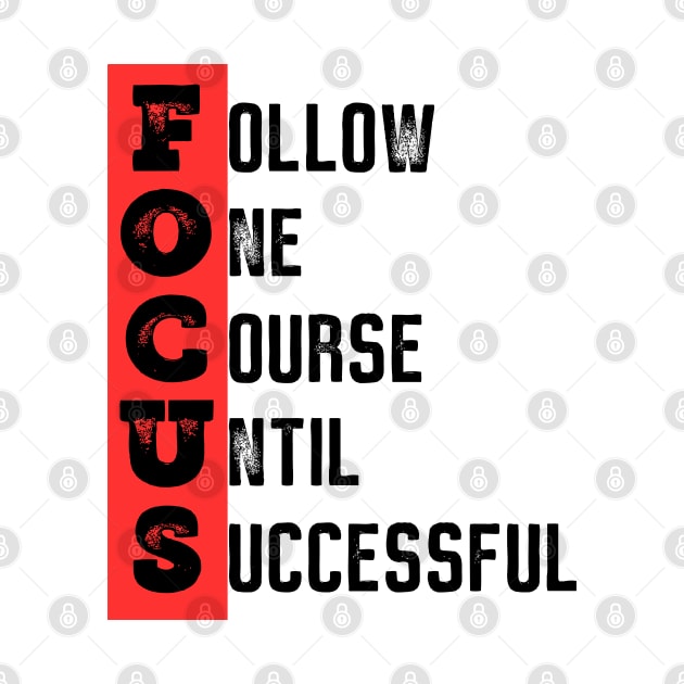 Focus - Follow one course until successful - Motivational quote by ArtfulTat