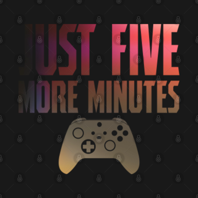 A gaming controller quote just 5 more minutes for gamers Gaming