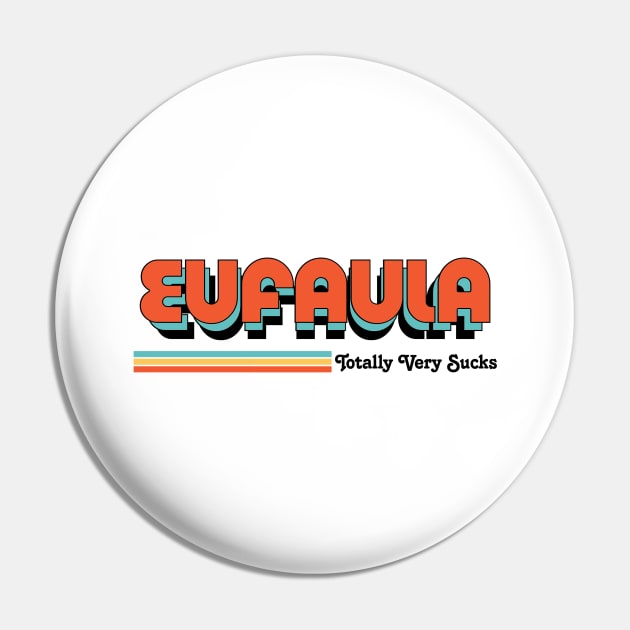 Eufaula - Totally Very Sucks Pin by Vansa Design