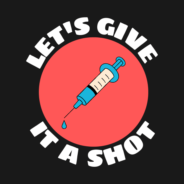 Let's Give It A Shot | Vaccine Pun by Allthingspunny