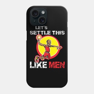 Settle This Like Men Basketball Player Phone Case