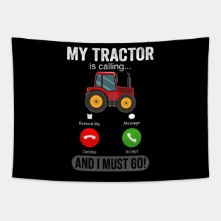 My Tractor Is Calling and I Must Go Funny Farm Tractor Tapestry