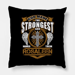 Rosaleen Name T Shirt - God Found Strongest And Named Them Rosaleen Gift Item Pillow