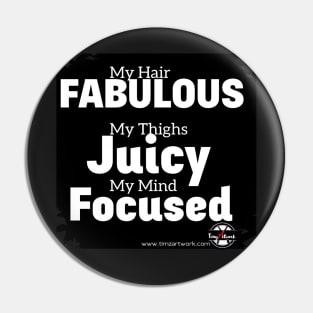 Fabulous, Juicy and Focused Pin