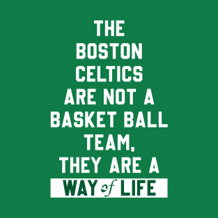 Boston Celtics are a way of life T-Shirt