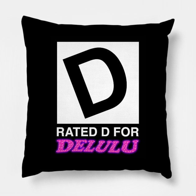 Rated D For Delulu Meme Pillow by swankyswamprat