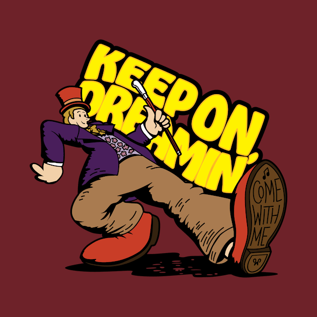 Keep On Dreamin' - Willy Wonka (Brown) by jepegdesign