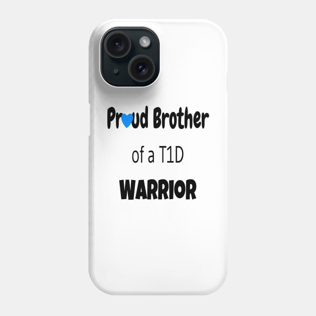 Proud Brother Of A T1D Warrior Phone Case by CatGirl101