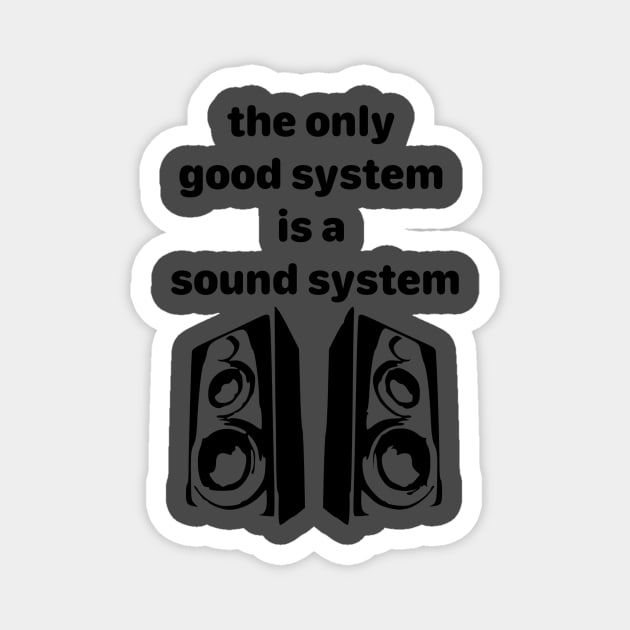 the only good system is a sound system Magnet by berlinnoize