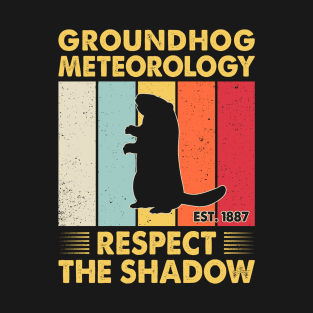 Groundhog Meteorology Respect The Shadow Gift Groundhog Day T-Shirt