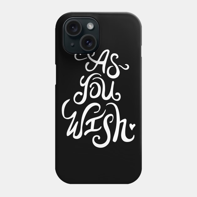 As You Wish Phone Case by BumbleBess