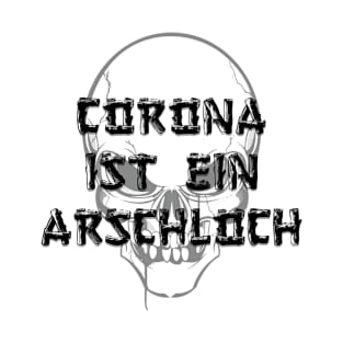 corona ist ein arschloch T-Shirt