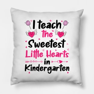 I Teach The Sweetest Little Hearts Kindergarten Pillow