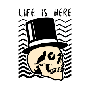 Life is Here Skull T-Shirt